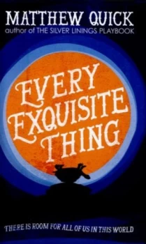 Image of Every Exquisite Thing by Matthew Quick Hardback
