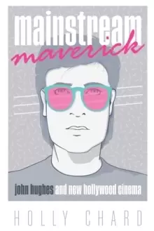 Image of Mainstream Maverick : John Hughes and New Hollywood Cinema