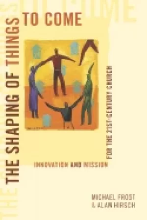 Image of shaping of things to come innovation and mission for the 21 century church