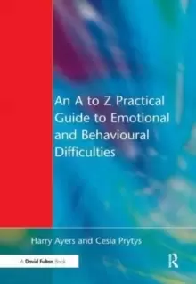 Image of An A to Z Practical Guide to Emotional and Behavioural Difficulties