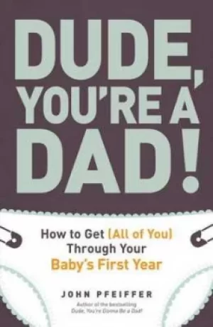 Image of Dude youre a dad by John Pfeiffer
