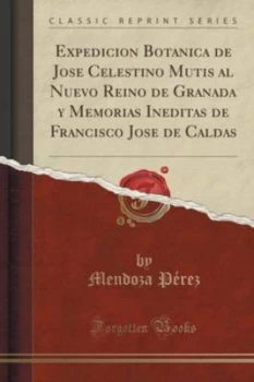 Image of Expedicion Botanica De Jose Celestino Mutis Al Nuevo Reino De Granada Y Mem by Mendoza Perez Paperback