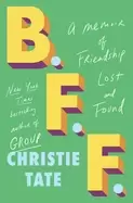 Image of b f f a memoir of friendship lost and found