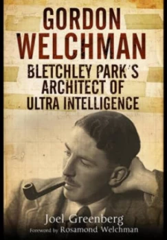 Image of Gordon Welchman by Joel Greenberg Hardback