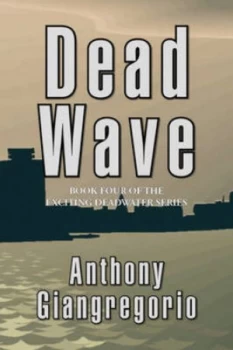 Image of Deadwave deadwater Series by Anthony Giangregorio Paperback