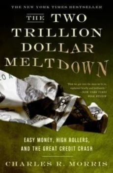 Image of The Two Trillion Dollar Meltdown by Charles R. Morris Paperback