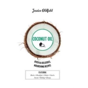 Image of Coconut Oil : Over 60 delicious, nourishing recipes