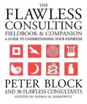 Image of The Flawless Consulting Fieldbook and Companion by Peter Block Paperback