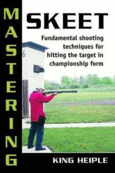 Image of Mastering Skeet by King Heiple and Todd Nelson Paperback
