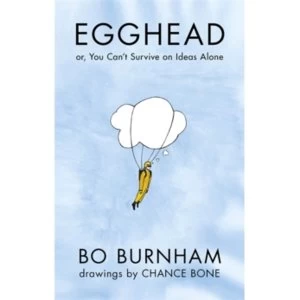 Image of Egghead : Or, You Can't Survive on Ideas Alone