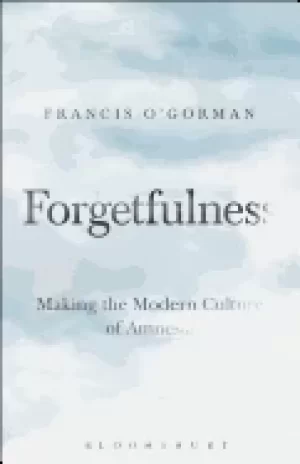 Image of forgetfulness making the modern culture of amnesia