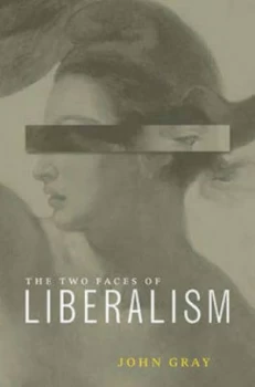 Image of Two Faces of Liberalism by John Gray Paperback