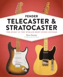 Image of Fender Telecaster and Stratocaster : The Story of the World's Most Iconic Guitars