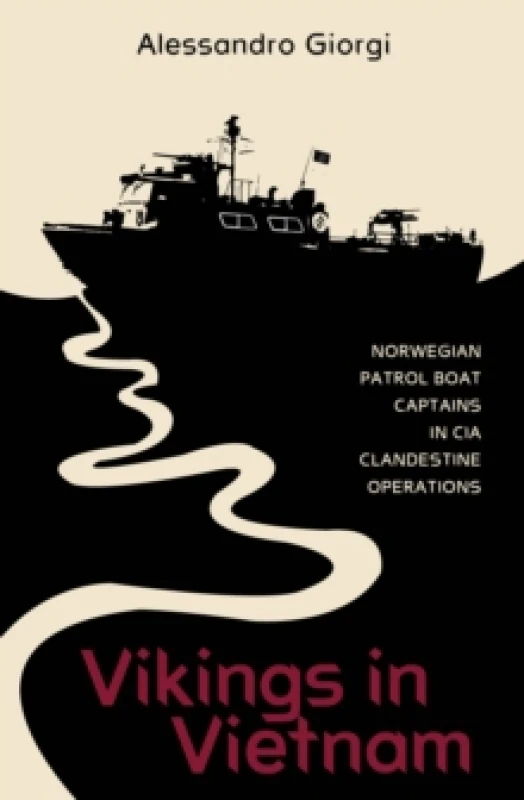 Image of Vikings in Vietnam : Norwegian Patrol Boat Captains in CIA Clandestine Operations Hardback