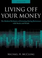 Image of living off your money the modern mechanics of investing during retirement w