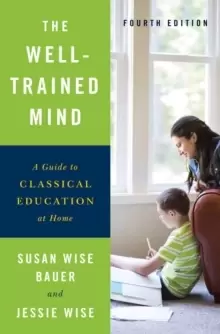 Image of The Well-Trained Mind : A Guide to Classical Education at Home