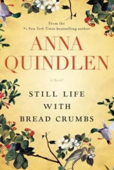 Image of Still Life with Bread Crumbs by Anna Quindlen Hardback