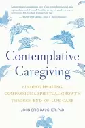 Image of contemplative caregiving finding healing compassion and spiritual growth th