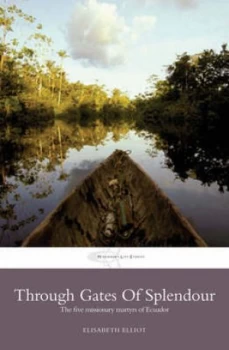 Image of Through Gates of Splendour by Elisabeth Elliot and Elisabeth Elliot Paperback