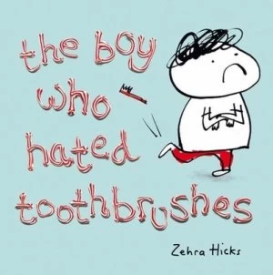 Image of The Boy Who Hated Toothbrushes by Zehra Hicks Book