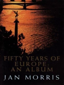 Image of Fifty Years of Europe by Jan Morris Hardback