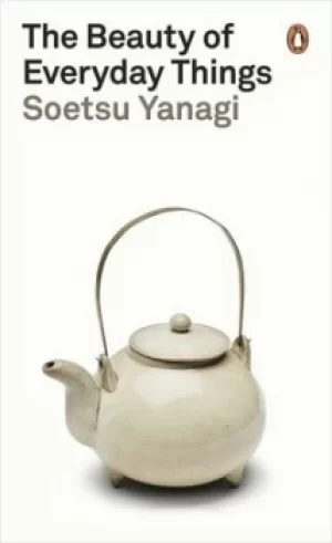 Image of The beauty of everyday things by Muneyoshi Yanagi