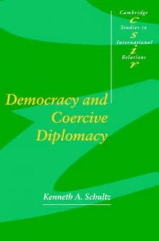Image of Democracy and Coercive Diplomacy by Kenneth A. Schultz Paperback