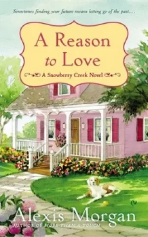 Image of A reason to love by Alexis Morgan