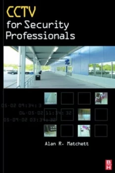 Image of Cctv for Security Professionals by Alan Matchett Hardback