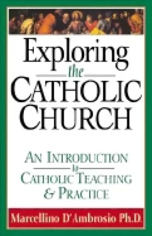Image of exploring the catholic church an introduction to catholic teaching and prac