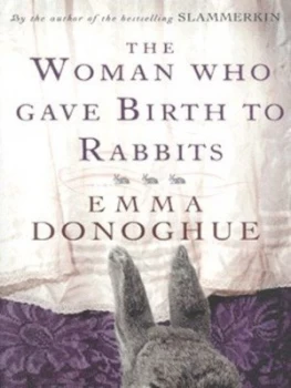 Image of The Woman Who Gave Birth to Rabbits by Emma Donoghue Book