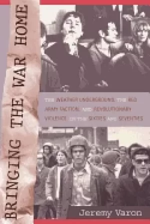 Image of bringing the war home the weather underground the red army faction and revo