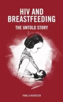 Image of HIV and Breastfeeding : the untold story