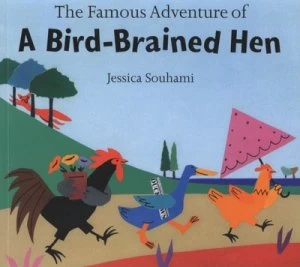 Image of The Famous Adventure of a Bird-Brained Hen by Jessica Souhami Book