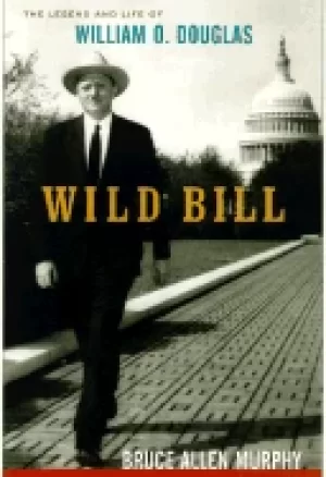 Image of wild bill the legend and life of william o douglas