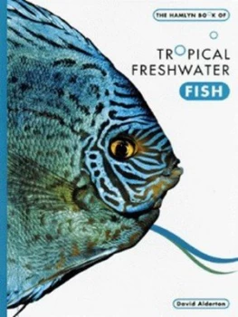 Image of The Hamlyn Book of Tropical Freshwater Fish by David Alderton Hardback