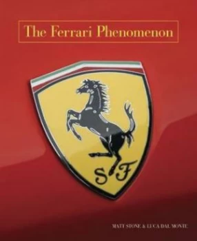 Image of The Ferrari Phenomenon by Matthew L Stone and Luca Dal Monte Hardback