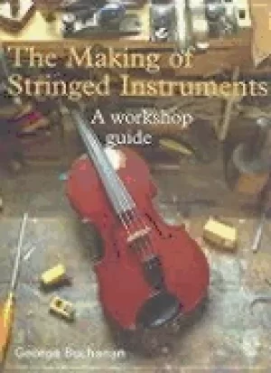 Image of making of stringed instruments a workshop guide