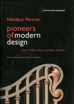 Image of Pioneers of Modern Design by Nikolaus Pevsner Hardback