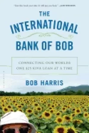 Image of international bank of bob connecting our worlds one 25 kiva loan at a time