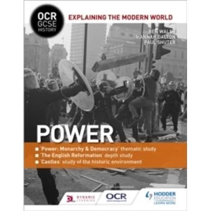 Image of OCR GCSE History Explaining the Modern World: Power, Reformation and the Historic Environment by Hannah Dalton, Paul Shuter,...