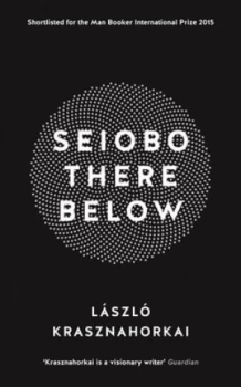 Image of Seiobo There below by Laszlo Krasznahorkai Hardback