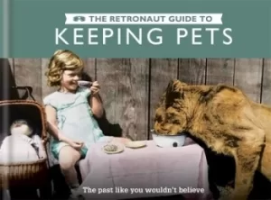 Image of The Retronaut guide to keeping pets by Chris Wild