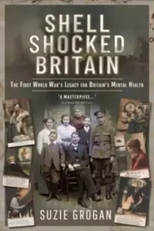 Image of Shell Shocked Britain : The First World War's Legacy for Britains Mental Health