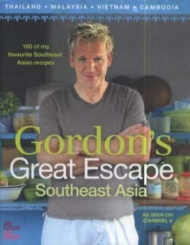 Image of Gordons Great Escape. Southeast Asia by Gordon Ramsay Hardback