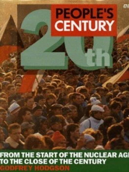 Image of Peoples Century. vol. 2 from the Start of the Nuclear Age to the End of the Century by Godfrey Hodgson Hardback
