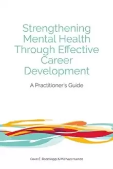 Image of Strengthening Mental Health Through Effective Career Development : A Practitioner's Guide