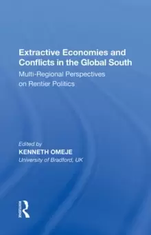 Image of Extractive Economies and Conflicts in the Global South : Multi-Regional Perspectives on Rentier Politics
