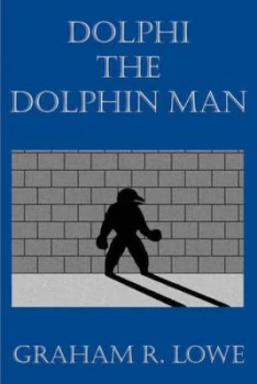 Image of Dolphi the Dolphin Man by Graham R Lowe Paperback