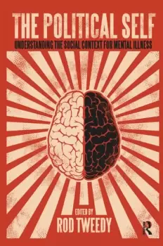 Image of The Political Self Understanding the Social Context for Mental Illness